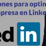 5 recomendaciones para optimizar tu página de empresa en Linkedin