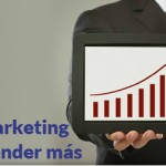 Como el Inbound Marketing puede ayudarte a vender más